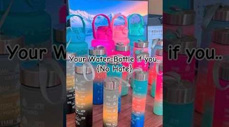 Your Water-Bottle If You..#1m # #popular #views #trending #bottle #newaesthetic #aesthetic #fypシ