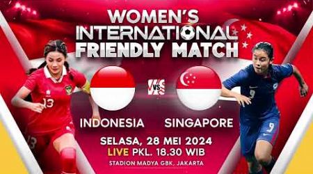 Saksikan! Women&#39;s International Friendly Match Indonesia vs Singapore | Selasa, 28 Mei 2024 LIVE