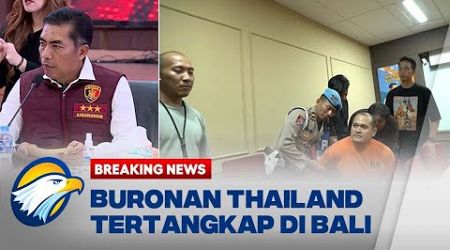 BREAKING NEWS - Sulaiman, DPO Nomor Satu Thailand Ditangkap di Bali