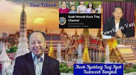Txooj Hlaus &amp; Xaiv Cia Lis &amp; Tswvfoom Puab Tuaj Nyob Bangkok Thailand Lawm - 6/15/24