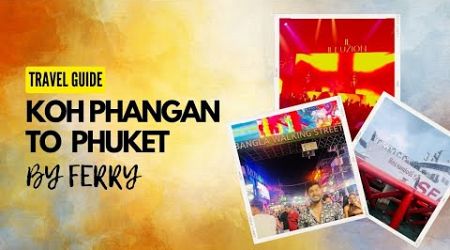Travelling from Koh Phangan to Phuket - |Koh Phangan to Phuket Travel By ferry and Bus 2024 Ep-9