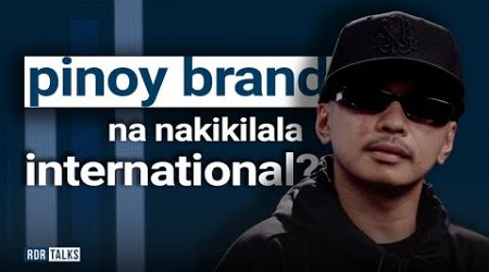 #rdrtalks | Pinoy Brand na Nakilala International?