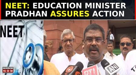 &#39;None Will Be Spared..&#39;: Education Minister Dharmendra Pradhan On NEET Irregularities Row | Top News
