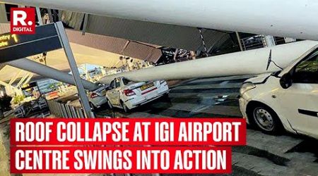 Roof Collapse At IGI Airport Kills 1; Central Government Reacts Swiftly By Establishing Probe Team