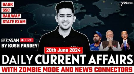 28th June Current Affairs | Daily Current Affairs | Government Exams Current Affairs | Kush Sir