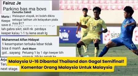 Malaysia U-16 Dibantai Thailand dan Gagal Semifinal! Komentar Orang Malaysia Untuk Malaysia