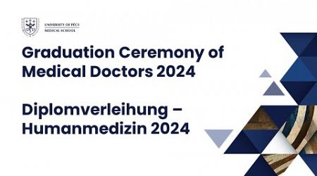 Graduation Ceremony of Medical Doctors 2024 | Diplomverleihung – Humanmedizin 2024