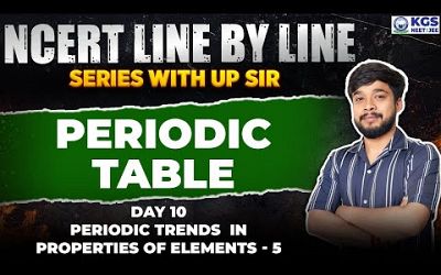 Periodic Table Class 11 | NCERT Line by Line Chemistry, Periodic Trends in Properties of Elements #5