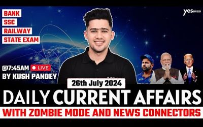 26th July Current Affairs | Daily Current Affairs | Government Exams Current Affairs | Kush Sir