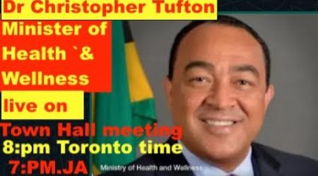 Dr Christopher Tufton: Minister of Health &amp; Wellness live on Town Hall meeting. 7:pmJa time. 8:pm NY
