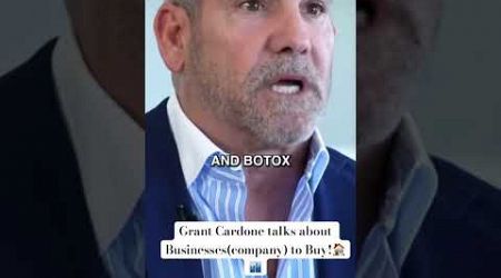 Grant Cardone on Businesses/companies to Buy!