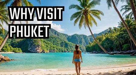 Top Reasons to Vacation in Phuket, Thailand!