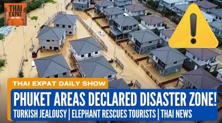 Thai News: Phuket Regions Designated Disaster Areas | Turkish Jealousy Driven Theft