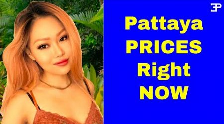 Pattaya PRICES right Now