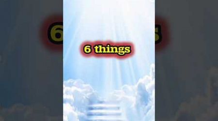6 Things Not Will Be in Heaven | SK informative | #facts #knowledge #Education #motivation