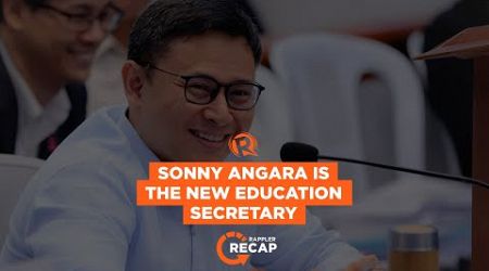 Rappler Recap: Sonny Angara is the new education secretary