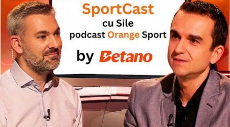 Dan Udrea, invitat la SportCast cu Sile. Podcast Orange Sport #44