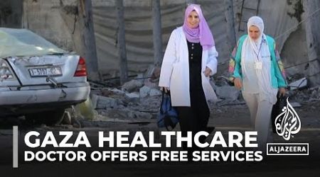 Displaced doctor offers free services amid Gaza&#39;s crumbling health services