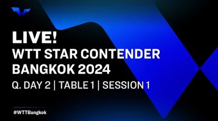 LIVE! | T1 | Qualifying Day 2 | WTT Star Contender Bangkok 2024 | Session 1