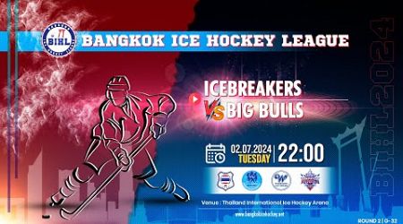 ICEBREAKERS vs BIG BULLS | Bangkok Ice Hockey League 2024 : Round 2 - Game 32