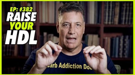 Ep:382 RAISE YOUR HDL – MOST IMPORTANT METABOLIC HEALTH MARKER