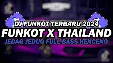 DJ FUNKOT X THAILAND FULL ALBUM | DJ FUNKOT TERBARU 2024 FULL BASS KENCENG