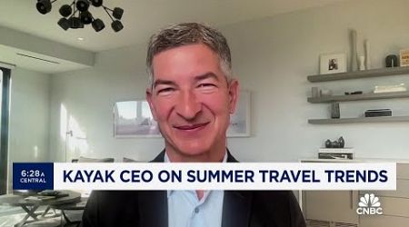 Kayak CEO Steve Hafner on summer travel trends