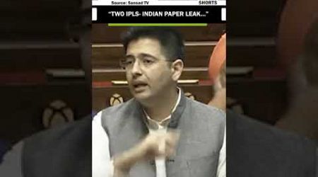 “Two IPLs- Indian Paper Leak…” AAP MP Raghav Chadha slams Govt in Rajya Sabha over paper leaks