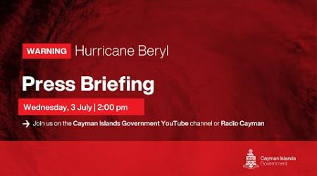 Hurricane Beryl | Press Briefing | 3 July 2024