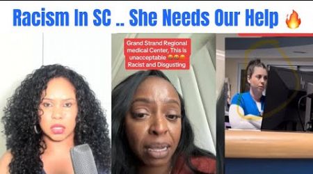 HELP .. Racism From a Nurse at Grand Strand Regional Medical Center ?! Myrtle Beach South Carolina
