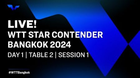 LIVE! | T2 | Day 1 | WTT Star Contender Bangkok 2024 | Session 1