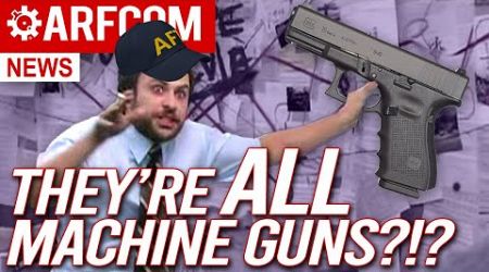 Are All Glocks Machine Guns?!?!?! The Government Thinks So