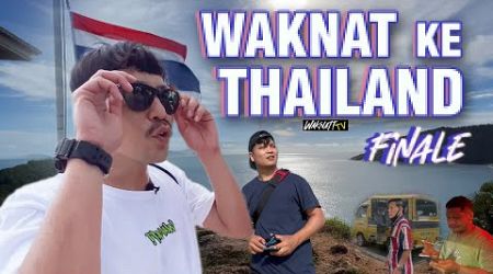 WAKNAT KE THAILAND (PART 4)