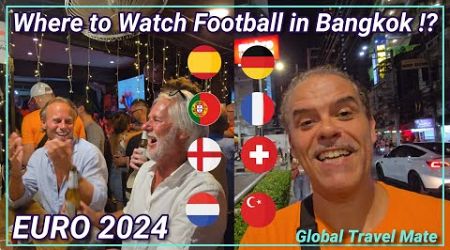 Watching European Cup Football 2024 around Sukhumvit Soi 11 Bangkok