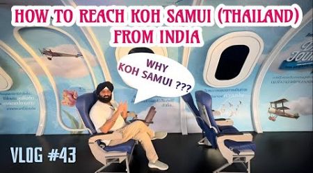 HOW TO REACH KOH SAMUI (THAILAND) &amp; WHY KOH SAMUI - KD BAJAJ FILMS (VLOG #43)
