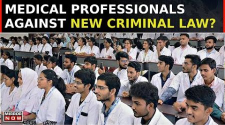 New Criminal Law Sparks Outrage Among Doctors, Why Medical Professionals Against BNS? | Daily Mirror