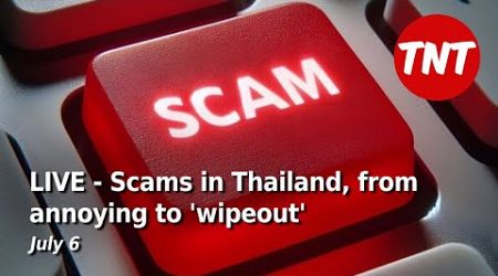 LIVE - SCAMS: They&#39;re after your money in Thailand