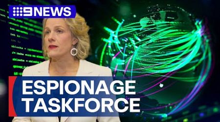 Federal Government’s new taskforce to crackdown on overseas spies | 9 News Australia