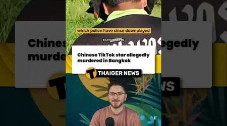 Chinese TikTok star allegedly murdered in Bangkok #Bangkok #Thailand #ThailandNews