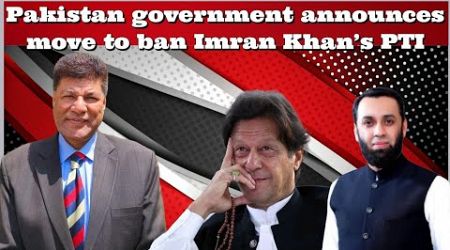 #WaseemAltaf Pakistan government announces move to ban #ImranKhan’s #PTI
