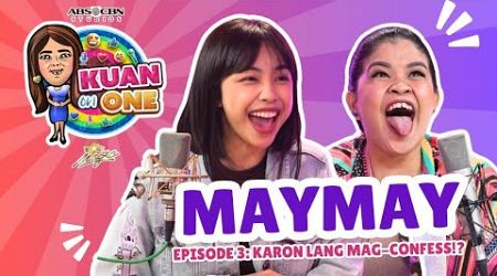 Maymay: &quot;Hala uy, karon lang siguro ko maka-confess…&quot; | KUAN ON ONE Full Episode 3 (with subtitles)