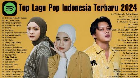 TOP LAGU POP INDONESIA TERBARU 2024 VIRAL TIKTOK 2024 | Spotify Top Hits Indonesia 2024