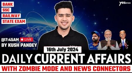 16th July Current Affairs | Daily Current Affairs | Government Exams Current Affairs | Kush Sir