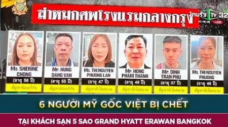 6 người Mỹ gốc Việt tử vong tại khách sạn 5 sao ở Bangkok I Viettimes