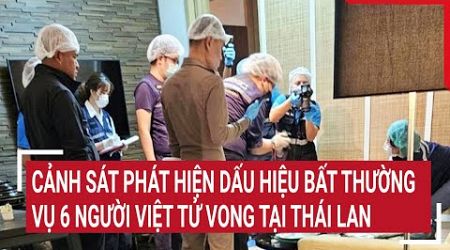 Cảnh sát phát hiện dấu hiệu bất thường vụ 6 người Việt tử vong tại Bangkok Thái Lan