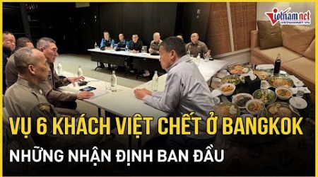 Nhận định ban đầu trong vụ 6 người Việt tử vong trong khách sạn ở Bangkok | Báo VietNamNet