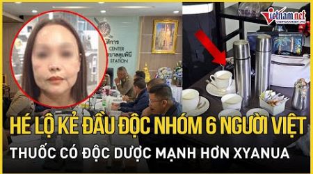 Thái Lan công bố danh tính thủ phạm đầu độc 6 người Việt ở Bangkok, thuốc độc mạnh hơn xyanua