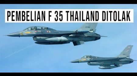 F35 THAILAND DITOLAK MALAH DITAWARI PESAWAT TEMPUR F 16