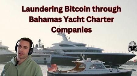 Laundering Bitcoin Through Bahamas Yacht Charter Companies