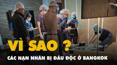 6 người Việt chết ở Bangkok: Do nợ nần, một người trong nhóm đã đầu độc các nạn nhân